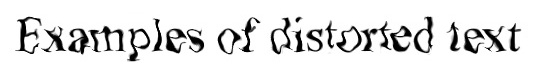 distorted text that reads &ldquo;Examples of distorted text&rdquo;